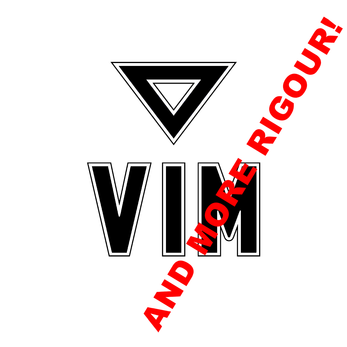 Vim - and More Rigour! 